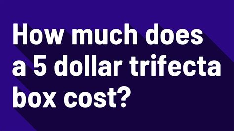 what is a trifecta|how much does a trifecta cost.
